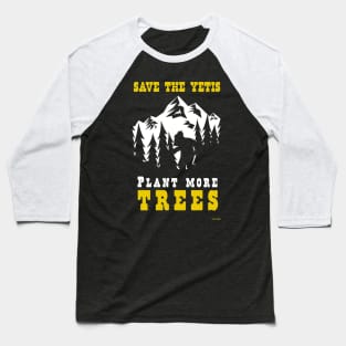 Save the Yetis Plant More Trees Baseball T-Shirt